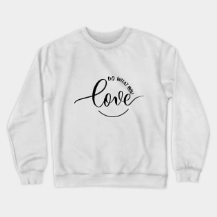 Do What You Love Crewneck Sweatshirt